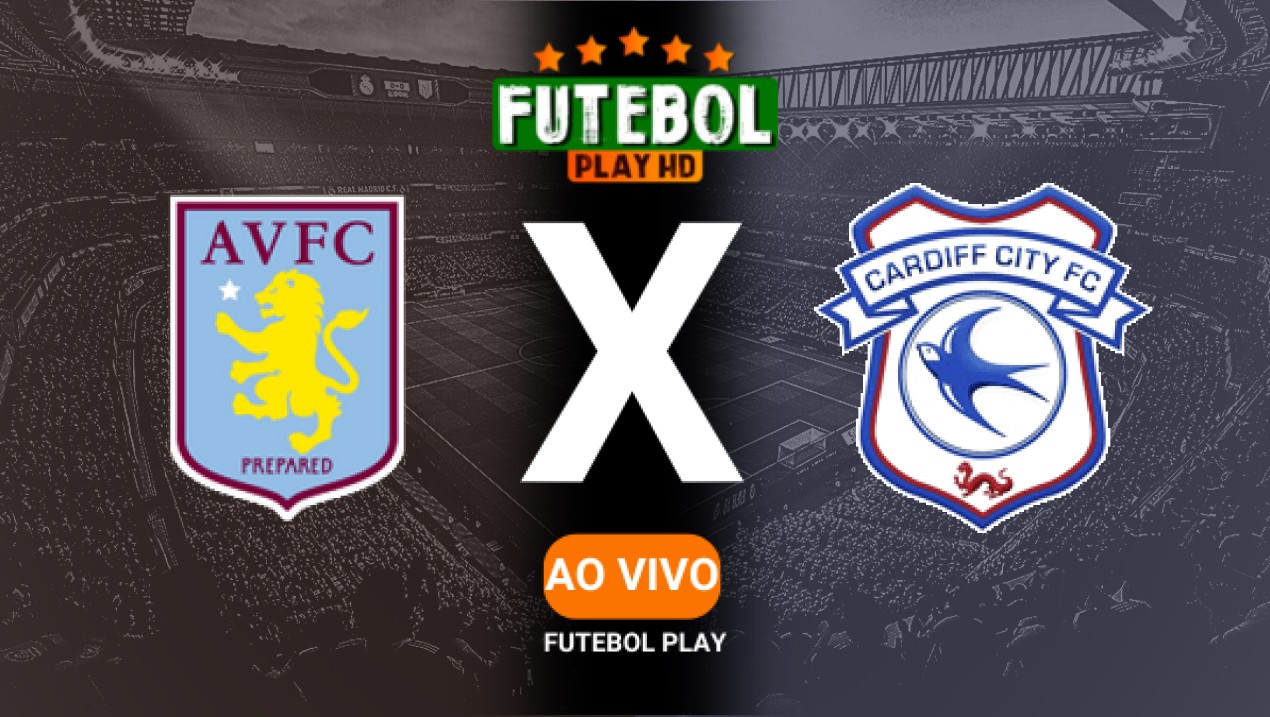 Assistir Aston Villa x Cardiff ao vivo online 28/02/2025 HD