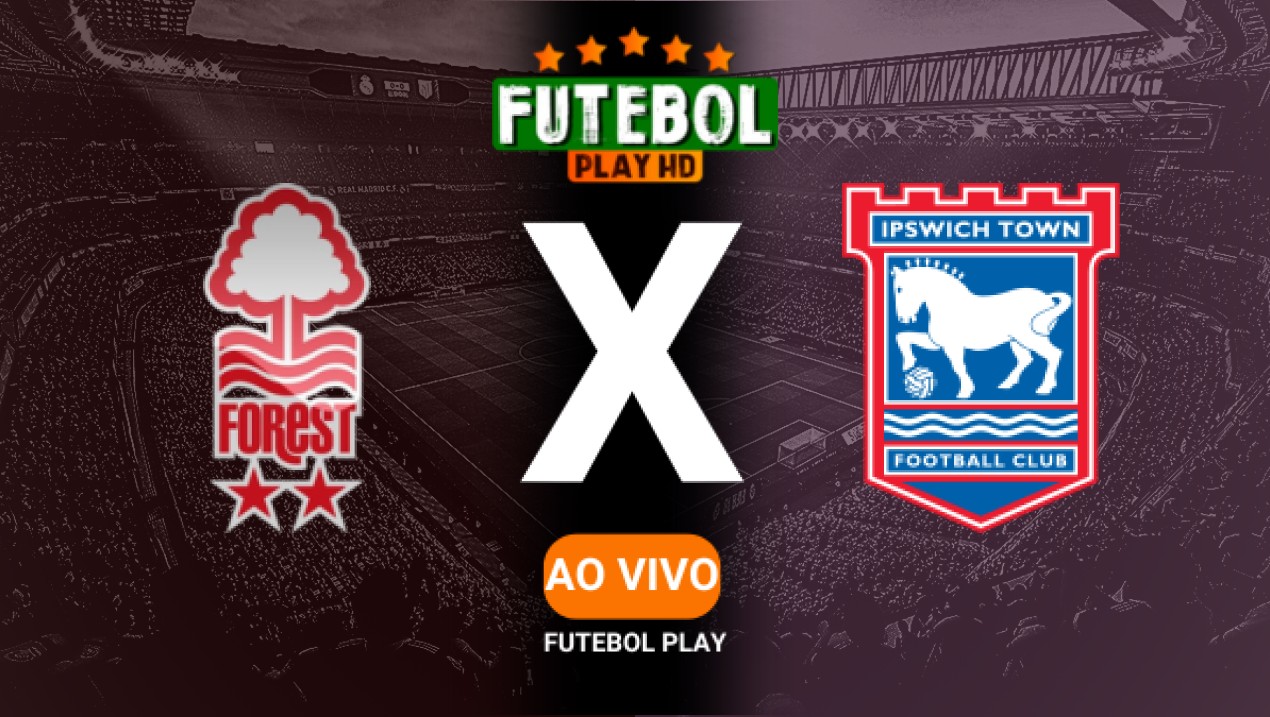 Assistir Nottingham Forest x Ipswich ao vivo 03/03/2025 HD online