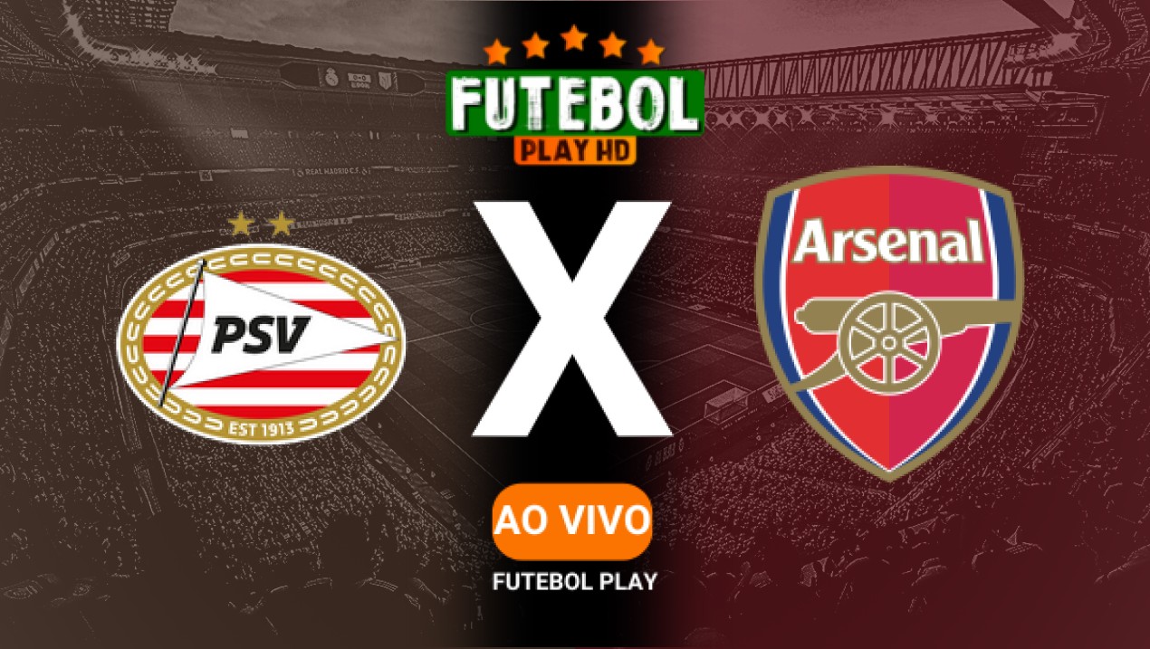 Assistir PSV x Arsenal ao vivo online 04/03/2025 HD