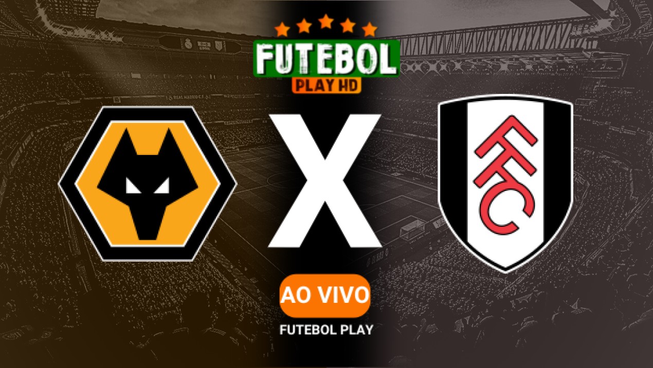 Assistir Wolverhampton x Fulham ao vivo HD 25/02/2025 Grátis